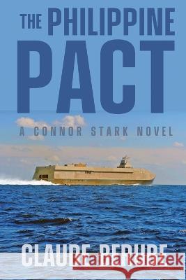 The Philippine Pact: A Connor Stark Novel Claude Berube   9781620064900 Milford House Press - książka