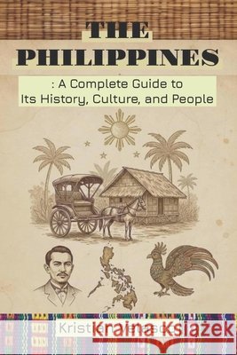 The Philippines: A Complete Guide to Its History, Culture, and People Velasco, Kristian 9798276352947 Independently Published - książka