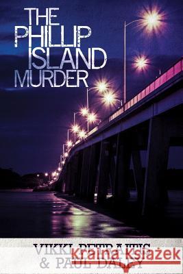 The Phillip Island Murder Vikki Petraitis Paul Daley 9780648293743 Clan Destine Press - książka