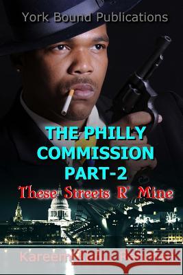 The Philly Commission Part-2: These Streets R' Mine Kareem Abdul Rahman 9781507828274 Createspace - książka