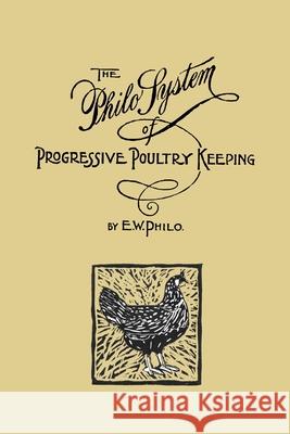 The Philo System of Progressive Poultry Keeping E W Philo 9781950822270 New York History Review - książka