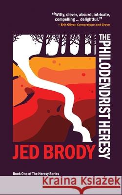 The Philodendrist Heresy Jed Brody   9781925856118 Stormbird Press - książka