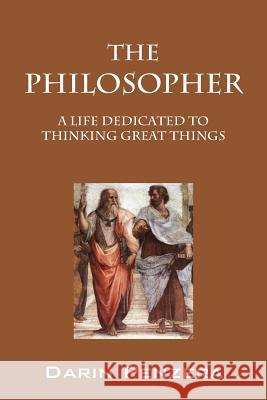 The Philosopher: A Life Dedicated to Thinking Great Things Darin Penzera 9781478738794 Outskirts Press - książka