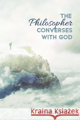 The Philosopher Converses with God Michael H. Mitias 9781532691539 Resource Publications (CA) - książka