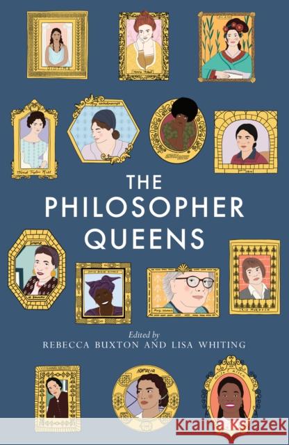 The Philosopher Queens: The lives and legacies of philosophy's unsung women Lisa Whiting 9781783528011 Unbound - książka