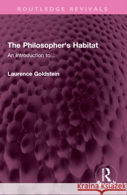 The Philosopher's Habitat: An Introduction To... Laurence Goldstein 9781032388663 Routledge - książka