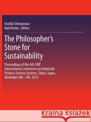 The Philosopher's Stone for Sustainability: Proceedings of the 4th Cirp International Conference on Industrial Product-Service Systems, Tokyo, Japan, Shimomura, Yoshiki 9783642447198 Springer - książka