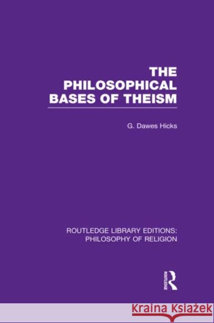 The Philosophical Bases of Theism George Dawes Hicks 9780415822374 Routledge - książka