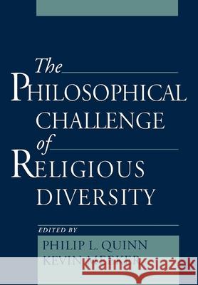 The Philosophical Challenge of Religious Diversity Philip L. Quinn Kevin Meeker 9780195121551 Oxford University Press - książka