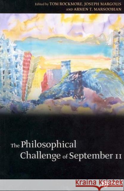 The Philosophical Challenge of September 11 Rockmore                                 At Marsoobia T. Rockmore 9781405108935 Blackwell Publishers - książka