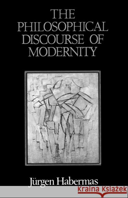 The Philosophical Discourse of Modernity : Twelve Lectures Jurgen Habermas 9780745608303 BLACKWELL PUBLISHERS - książka