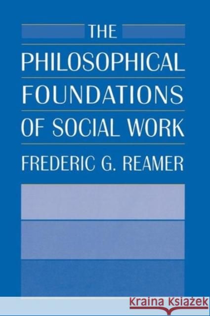 The Philosophical Foundations of Social Work Frederic G. Reamer 9780231071277 Columbia University Press - książka