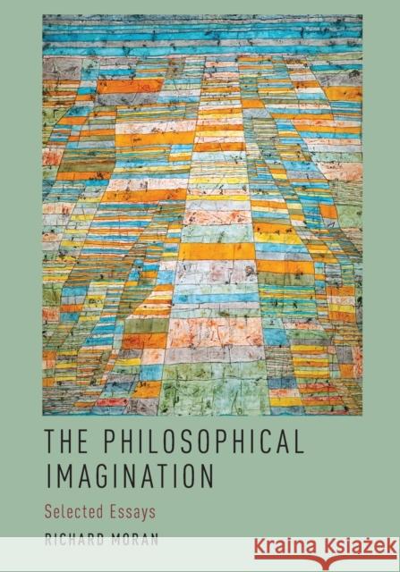 The Philosophical Imagination: Selected Essays Moran, Richard 9780197521113 Oxford University Press, USA - książka