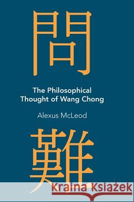 The Philosophical Thought of Wang Chong Alexus McLeod 9783319952901 Palgrave MacMillan - książka