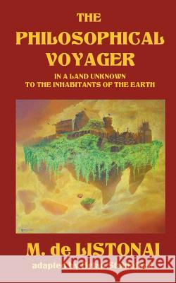 The Philosophical Voyager in a Land Unknown to the Inhabitants of the Earth M. Listonai Brian Stableford 9781612273679 Hollywood Comics - książka