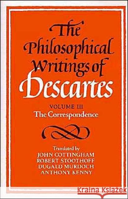 The Philosophical Writings of Descartes: The Correspondence Descartes, René 9780521423502 Cambridge University Press - książka