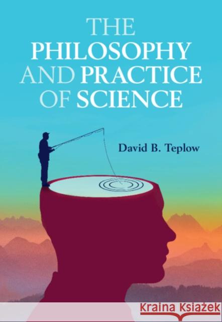 The Philosophy and Practice of Science David B. (University of California, Los Angeles) Teplow 9781107044302 Cambridge University Press - książka