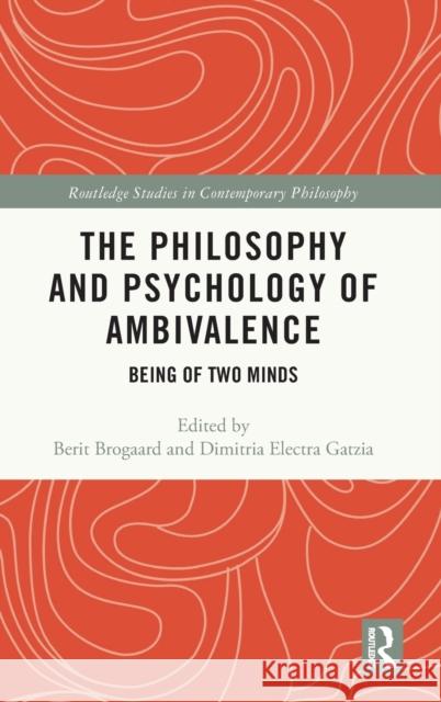 The Philosophy and Psychology of Ambivalence: Being of Two Minds Berit Brogaard Dimitria Electra Gatzia 9780367141134 Routledge - książka