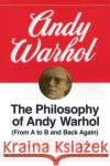 The Philosophy of Andy Warhol: From A to B and Back Again Andy Warhol 9780156717205 Harvest Books