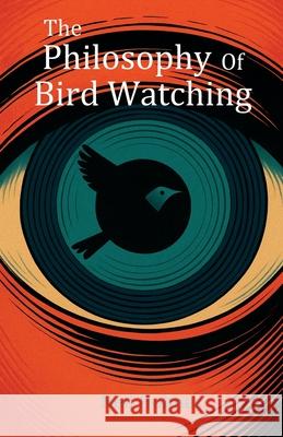 The Philosophy of Bird Watching Neil Holmes 9781918264494 Neil Holmes - książka
