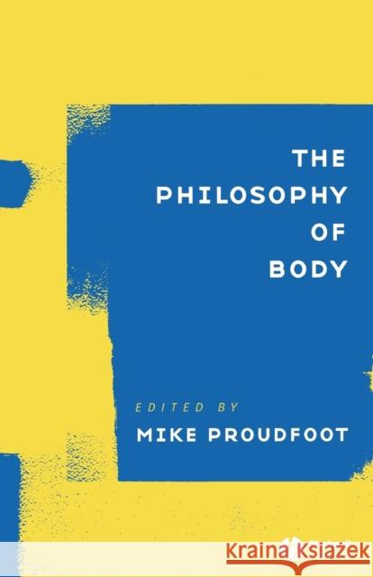 The Philosophy of Body Michael A. Proudfoot 9781405108959 Blackwell Publishers - książka