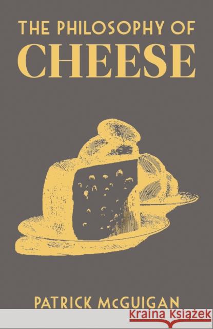 The Philosophy of Cheese Patrick McGuigan 9780712353779 British Library Publishing - książka