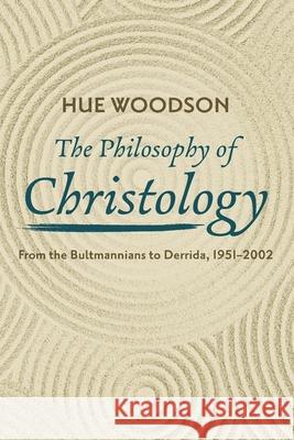 The Philosophy of Christology Hue Woodson 9781532681530 Wipf & Stock Publishers - książka