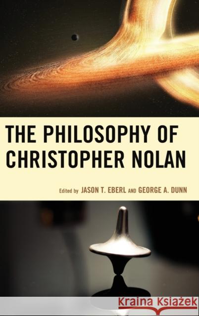 The Philosophy of Christopher Nolan Jason T. Eberl George A. Dunn George A. Dunn 9781498513524 Lexington Books - książka