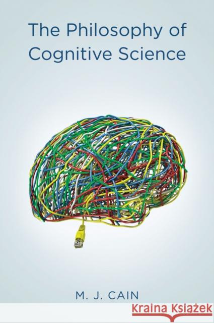 The Philosophy of Cognitive Science Mark J. Cain 9780745646565 Polity Press - książka