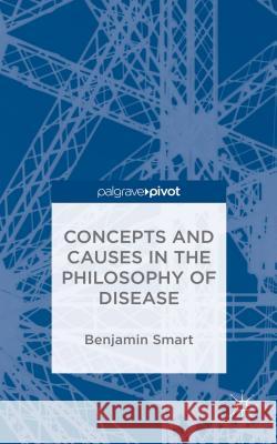 The Philosophy of Disease Benjamin Smart 9781137552914 Palgrave Pivot - książka