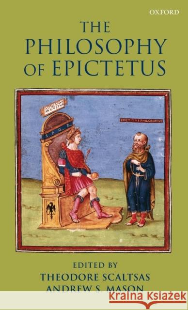 The Philosophy of Epictetus Theodore Scaltsas Andrew S. Mason 9780199233076 Oxford University Press, USA - książka
