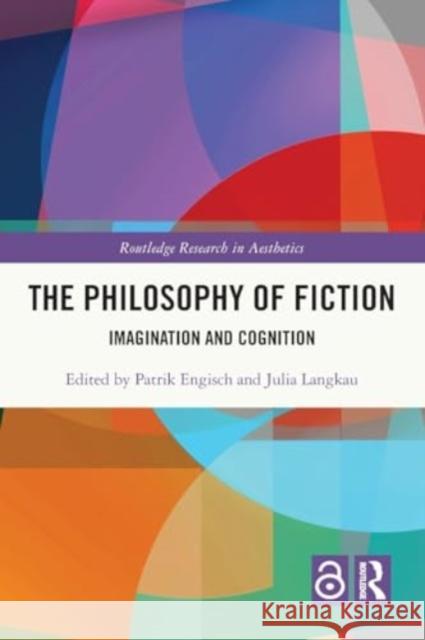 The Philosophy of Fiction: Imagination and Cognition Patrik Engisch Julia Langkau 9780367689452 Routledge - książka