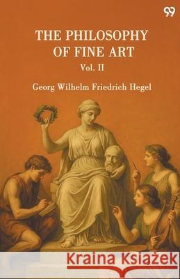 The Philosophy Of Fine Art Vol. II Georg Wilhelm Friedrich Hegel 9789371463560 Double 9 Books - książka