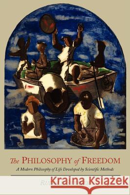 The Philosophy of Freedom: A Modern Philosophy of Life Developed by Scientific Methods Rudolf Steiner Harry Collison 9781614272847 Martino Fine Books - książka