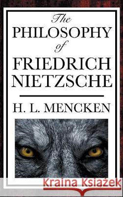 The Philosophy of Friedrich Nietzsche Henry Louis Mencken 9781515436508 Wilder Publications - książka