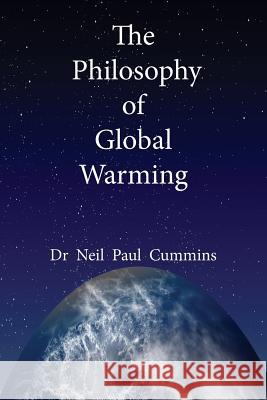 The Philosophy of Global Warming Neil Paul Cummins 9781907962998 Cranmore Publications - książka