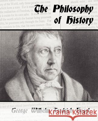 The Philosophy of History Wilhelm F Georg 9781594624223 Book Jungle - książka