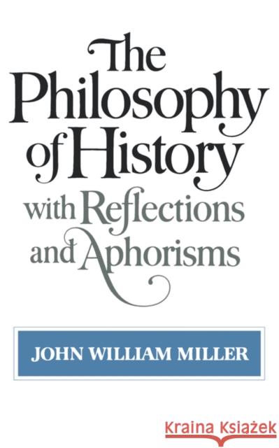 The Philosophy of History: With Reflections and Aphorisms John William Miller 9780393300604 W. W. Norton & Company - książka