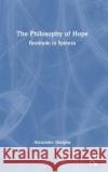 The Philosophy of Hope Alexander (University of St Andrews, UK) Douglas 9781138594180 Taylor & Francis Ltd