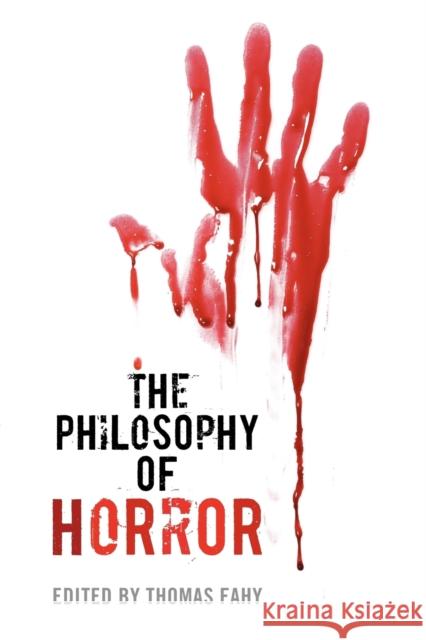 The Philosophy of Horror Thomas Fahy 9780813136554  - książka