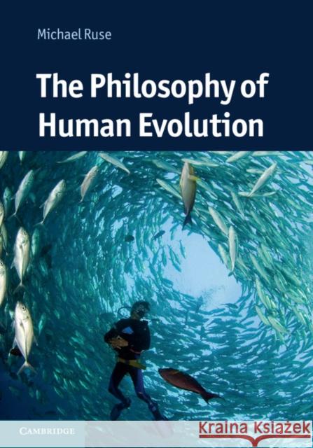 The Philosophy of Human Evolution Michael Ruse 9780521117937  - książka