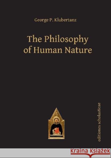 The Philosophy of Human Nature George P. Klubertanz 9783868385472 Editions Scholasticae - książka