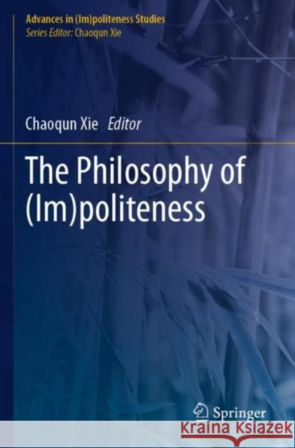 The Philosophy of (Im)politeness Chaoqun Xie 9783030815943 Springer - książka