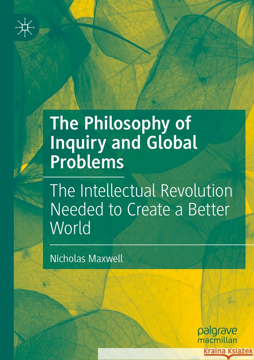 The Philosophy of Inquiry and Global Problems Maxwell, Nicholas 9783031494932 Palgrave Macmillan - książka