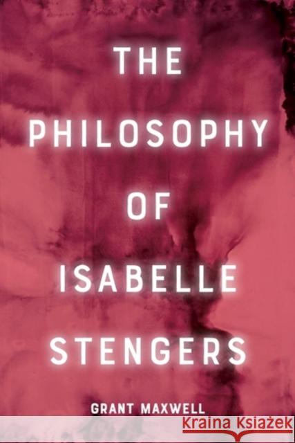 The Philosophy of Isabelle Stengers Grant Maxwell 9781399540636 Edinburgh University Press - książka