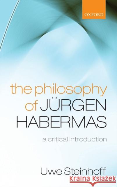 The Philosophy of Jürgen Habermas: A Critical Introduction Steinhoff, Uwe 9780199547807 OXFORD UNIVERSITY PRESS - książka