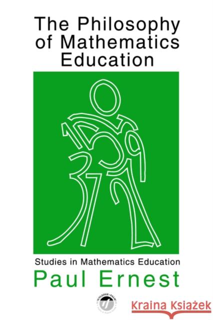 The Philosophy of Mathematics Education Paul Ernest P. Ernest 9781850006671 Falmer Press - książka