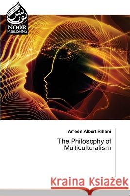 The Philosophy of Multiculturalism Ameen Albert Rihani 9786200776976 Noor Publishing - książka