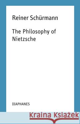 The Philosophy of Nietzsche, 18: Reiner Schürmann Lecture Notes Schürmann, Reiner 9783035800548 Diaphanes - książka