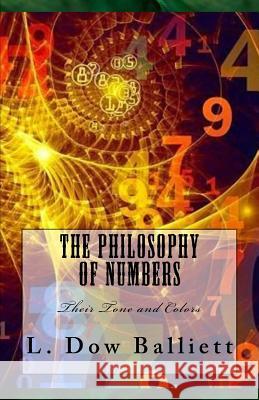 The Philosophy of Numbers: Their Tone and Colors Mrs L. Dow Balliett 9781515055105 Createspace - książka